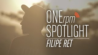 Filipe Ret ONErpm Spotlight