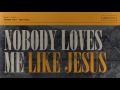 Nobody Loves Me Like Jesus