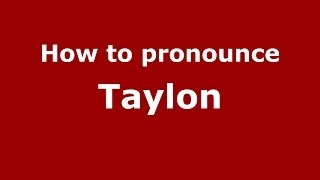 How to pronounce Taylon