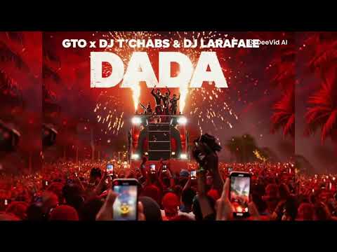 GTO - DADA (feat. DJ T'CHABS & DJ LARAFALE)