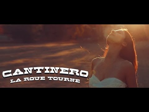 Cantinero - La Roue Tourne (Clip Officiel Version longue)