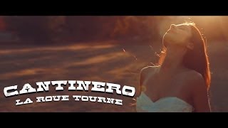 Cantinero - La Roue Tourne (Clip Officiel Version longue)