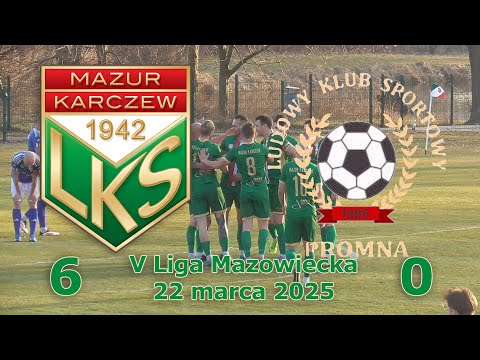 Mazur Karczew - LKS Promna 6:0 - 22.III.2025