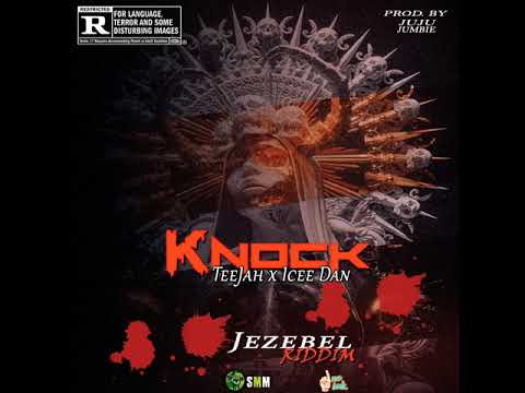 Teejah x Icee Dan - Knock ( Jezebel Riddim )