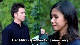 Download lagu Hiro Milka - Kau dan Aku | Anak Langit mp3