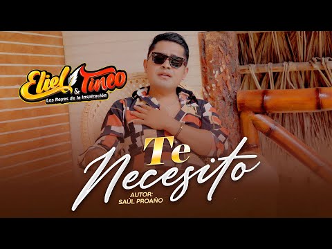 Te Necesito - Eliel Tineo y Los Reyes de la Inspiración / VIDEO OFICIAL