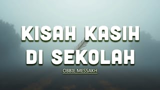 Download lagu Kisah Kasih Di Sekolah - Obbie Messakh mp3 Download lagu Kisah Kasih Di Sekolah - Obbie Messakh mp3