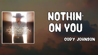 Nothin on You Lyrics - Cody Johnson