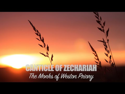 CANTICLE OF ZECHARIAH | The Monks of Weston Priory