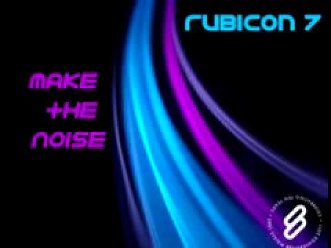 Rubicon 7 'Make The Noise' (Club Mix)