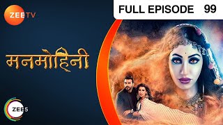 Manmohini - Hindi Tv Serial - Full Epi - 99 - Reyh