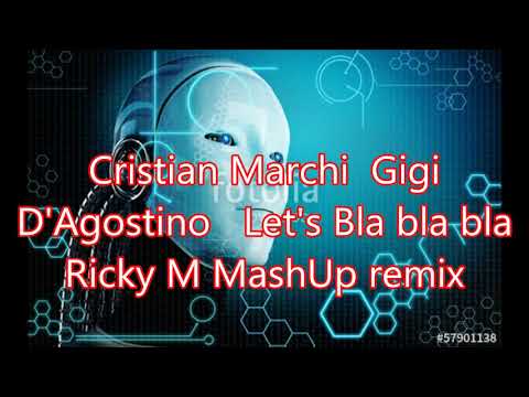 Cristian Marchi  Gigi D'Agostino   Let's Bla bla bla Ricky M MashUp remix   Cópia