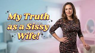 I Never Expected to Become a Sissy Wife - Crossdresser Personal Story