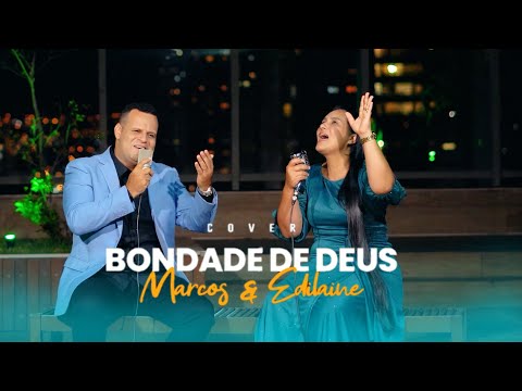 Bondade de Deus | Marcos e Edilaine OFICIAL (COVER)