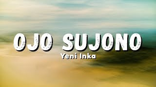 Download lagu Yeni Inka - Ojo Sujono | Aku Wis Ngaku Salah (Lyric) mp3