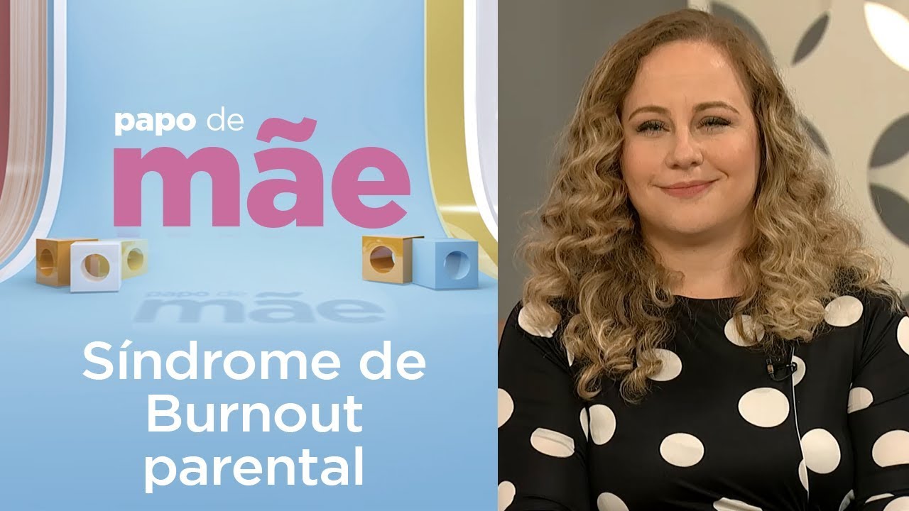 Como lidar com a Síndrome de Burnout parental? | Papo de Mãe
