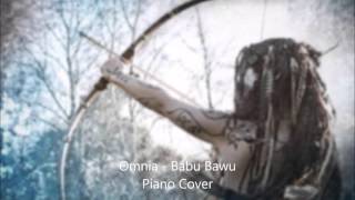 [Piano Cover of] Omnia - Babu Bawu (NOVIDEO, Only sound)