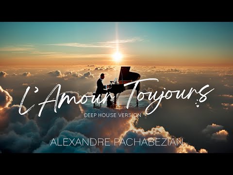 L'Amour Toujours (Deep House Remix) - Alexandre Pachabezian