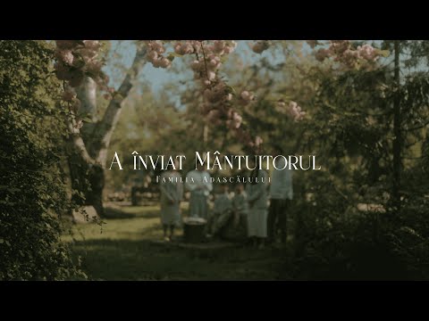 Familia Adascălului - A înviat Mântuitorul