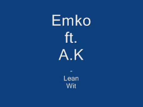 Emko ft .A.K - Lean Wit It (K.I.D)