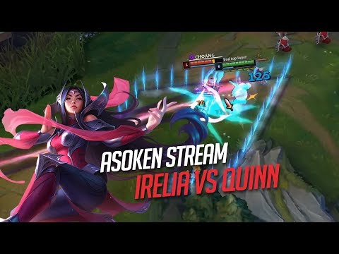 IRELIA VS QUINNN VÀ MỘT SỐ KIẾN THỨC KHI ĐI VỚI TAY DÀI CÙNG ASOKEN