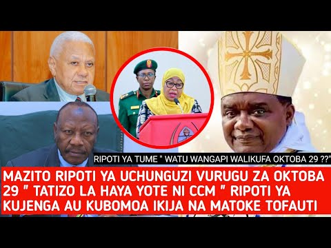 RIPOTI YA TUME YA UCHUNGUZI VURUGU ZA OKTOBA 29 IMEKAMILIKA RASMI, 