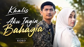 Download lagu Khalis - Aku Ingin Bahagia mp3 Download lagu Khalis - Aku Ingin Bahagia mp3