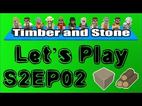 Timber and Stone S02E02 : Day 1 Continues [Let's Play 1.4]