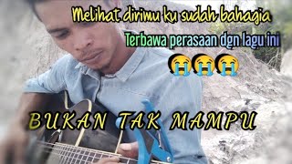 Download lagu Bukan_-_Tak_-_Mampu_-_Dangdut_-_Mirnawati_-_cover_akustik mp3