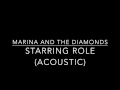 Marina and the Diamonds - Starring Role (Acoustic) Lyrics