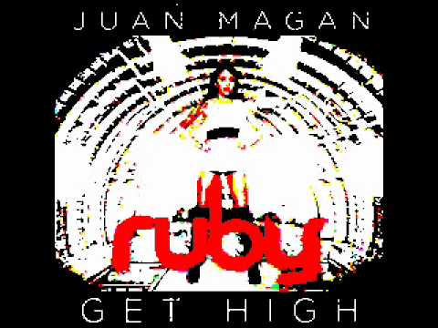 JUAN MAGAN FT RUBY   GET HIGH