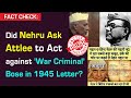 FACT CHECK Did Nehru Ask Attlee To Act Against War Criminal Bose In 1945 Letter