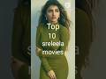 Top Ten SreeLeela Movies Topshorts Viralshorts