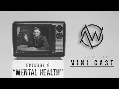 “MENTAL HEALTH” / Mini Cast – Ep. 6 | ANTHONYSWORLD