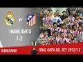 🏆 2012/13 - Final Copa Del Rey 🏆 Real Madrid vs Atlético de Madrid 1-2 All Highlights | HD