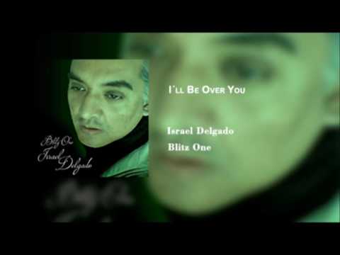 Israel Delgado I´LL BE OVER YOU (cover)