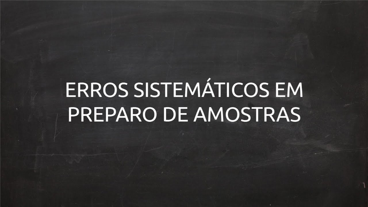 Erros Sistemáticos em Preparo de Amostras