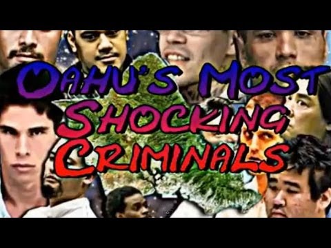 Oahu's Most Shocking Criminals