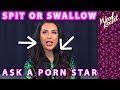 Ask A Porn Star Spit Or Swallow