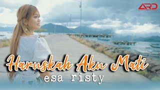 Download lagu Esa Risty - Haruskah Aku Mati | Koplo Version mp3 Download lagu Esa Risty - Haruskah Aku Mati | Koplo Version mp3
