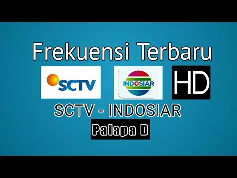 Frekuensi Sctv HD Indosiar HD Palapa D Terbaru 2018