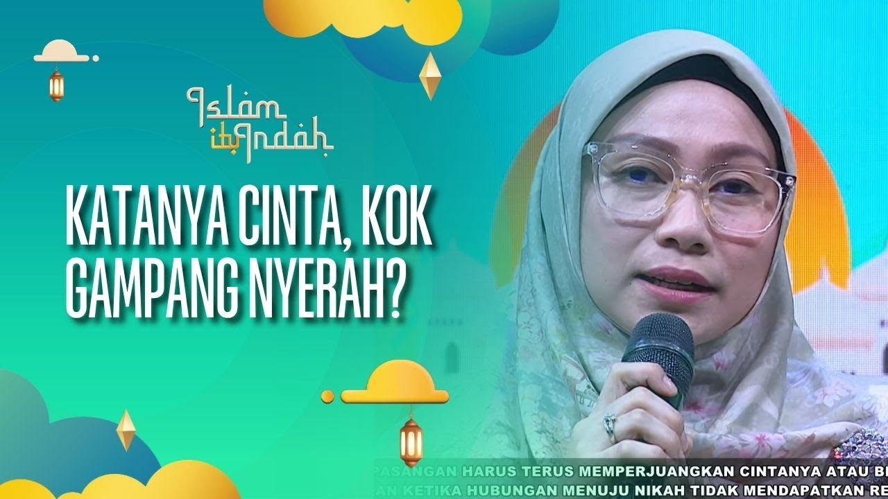 Katanya Cinta Kok Gampang Nyerah? - ISLAM ITU INDAH (9/10/26) P4