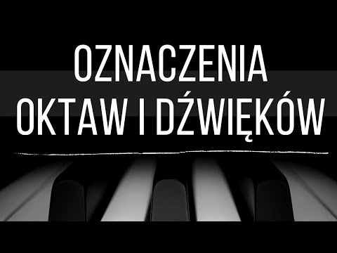 Oznaczenia oktaw i dźwięków na klawiaturze. Dźwięki na pianinie i keyboardzie. Rozłożenie dźwięków.