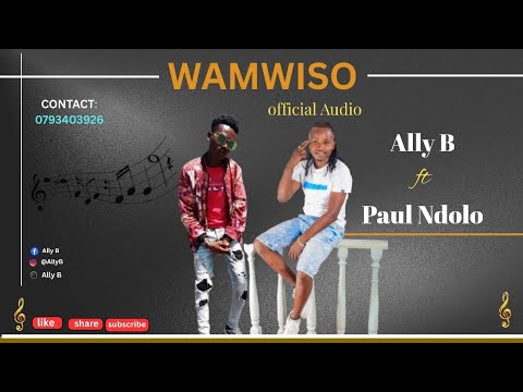 ALLY_B_-ft_-PAUL_NDOLO___WAMWISO_Official_Audio