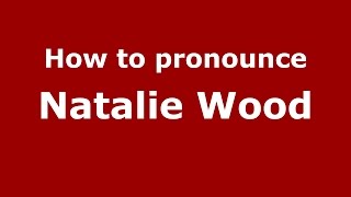 How to pronounce Natalie Wood
