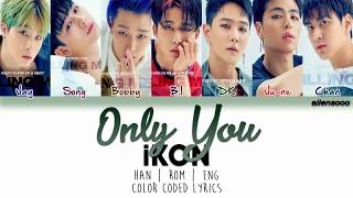 Download lagu iKON (아이콘) – Only You (Color Coded Han|Rom|Eng Lyrics) mp3