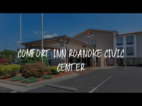 Comfort Inn Roanoke Civic Center Review - Roanoke , United States of America