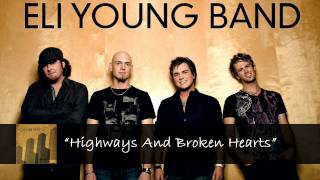 Highways And Broken Hearts - Eli Young Band