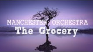 Manchester Orchestra - The Grocery (Lyric Video)