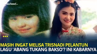 Download lagu Masih Ingat Melisa Trisnadi Pelantun Lagu 'Abang Tukang Bakso'? Lama Tak Terdengar, Begini Kabarnya mp3